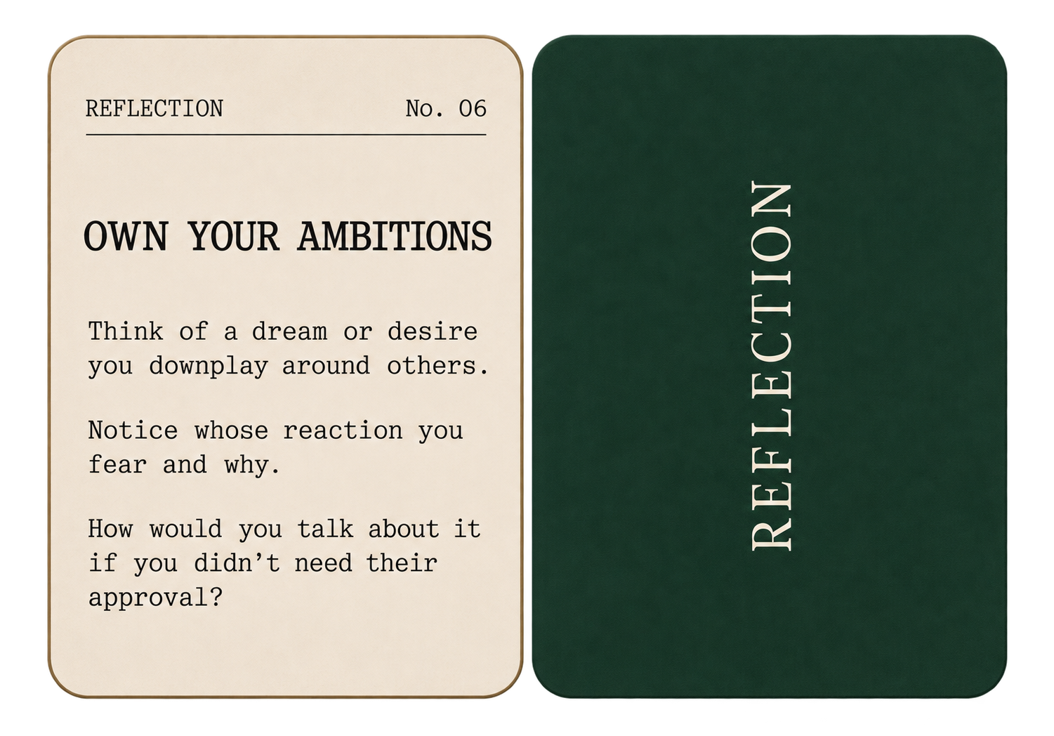 Front and back of a Reflection card: cream side headed OWN YOUR AMBITIONS with the prompt “Think of a dream or desire you downplay around others”, and a dark green textured back with the REFLECTION wordmark set vertically.