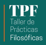 TALLER DE PRÁCTICAS FILOSÓFICAS